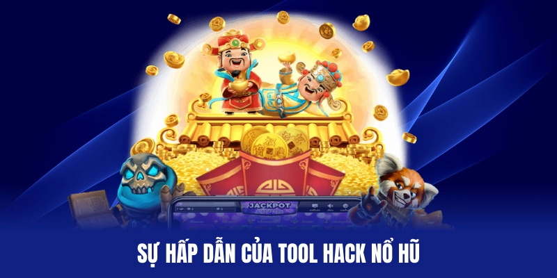 Tool hack nổ hũ mang lại lợi ích hấp dẫn cho người sử dụng