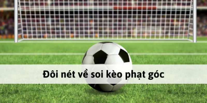Chi tiết về kèo góc nhà cái